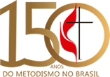 150 anos do Metodismo no Brasil | 1867 - 2017